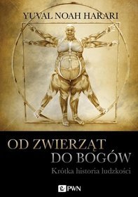 Od zwierząt do bogów. Krótka historia ludzkości