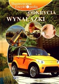 Odkrycia i wynalazki. Ilustrowana encyklopedia