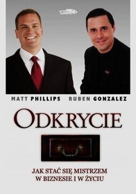 Odkrycie. Jak stać się mistrzem w biznesie i w życiu