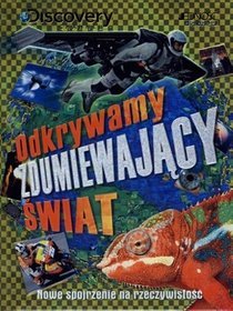 Odkrywamy zdumiewający świat Nowe spojrzenie na rzeczywistość