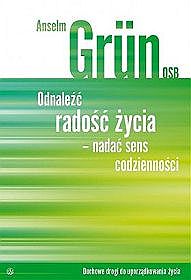 Odnaleźć radość życia - nadać sens codzienności