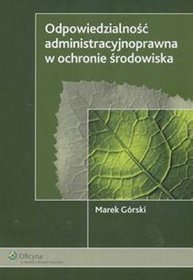 Odpowiedzialność administracyjnoprawna w ochronie środowiska