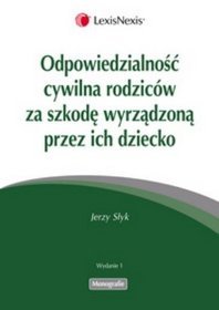 Odpowiedzialność cywilna rodziców za szkodę wyrządzoną przez ich dziecko a sposób i zakres wykonywania przez nich władzy rodzicielskiej