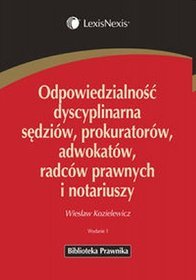 Odpowiedzialność dyscyplinarna sędziów, prokuratorów, adwokatów, radców prawnych i notariuszy