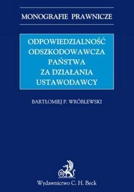 Odpowiedzialność odszkodowawcza państwa za działania ustawodawcy