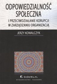 Odpowiedzialność społeczna i przeciwdziałanie korupcji w zarządzaniu organizacją