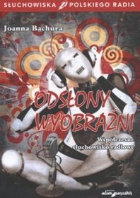 Odsłony wyobraźni Współczesne słuchowisko radiowe
