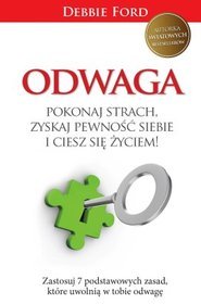 Odwaga. Pokonaj strach, zyskaj pewność siebie i ciesz się życiem!