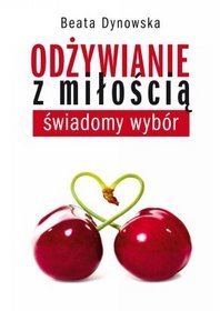 Odżywianie z miłością - świadomy wybór