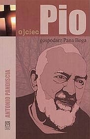 Ojciec Pio. Gospodarz Pana Boga