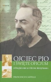 Ojciec Pio i Święte Oficjum. Odtajnione archiwa Watykanu