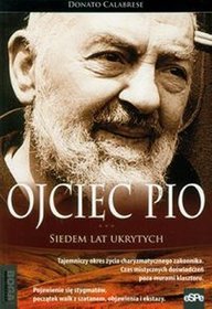 Ojciec Pio. Siedem lat ukrytych