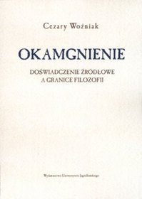 Okamgnienie. Doświadczenie źródłowe a granice filozofii