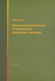 Określoność / nieokreśloność w rozwoju języka bułgarskiego i serbskiego