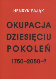 Okupacja dziesięciu pokoleń 1750-2050-?