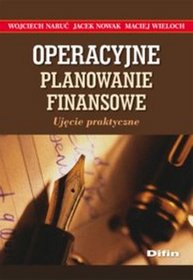 Operacyjne planowanie finansowe. Ujęcie praktyczne