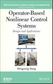 Operator-based Nonlinear Control Systems Design and Applications