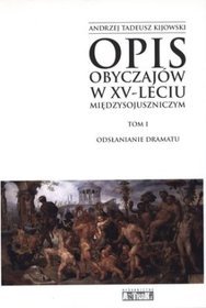 Opis obyczajów w XV-leciu międzysojuszniczym. Tom I. Odsłanianie dramatu