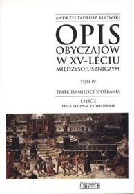 Opis obyczajów w XV-leciu międzysojuszniczym. Tom III. Teatr to miejsce spotkań. Część 2. Thea to znaczy widzenie