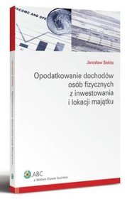 Opodatkowanie dochodów osób fizycznych z inwestowania i lokacji majątku