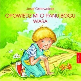 Opowiedz mi o Panu Bogu. Wiara