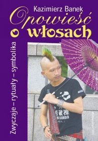 Opowieść o włosach Zwyczaje-rytuały-symbolika