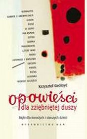 Opowieści dla zziębnietej duszy. Bajki dla dorosłych i starszych dzieci