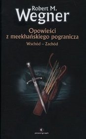 Opowieści z meekgańskiego poganicza. Wschód-Zachód