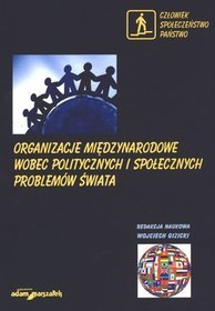 Organizacje międzynarodowe wobec politycznych i społecznych problemów świata