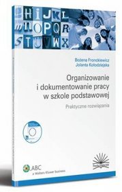 Organizowanie i dokumentowanie pracy w szkole podstawowej. Praktyczne rozwiązania