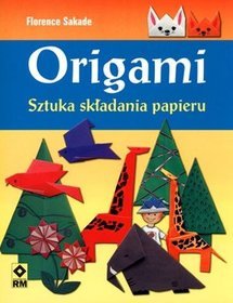 Origami. Sztuka składania papieru