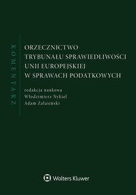 Orzecznictwo Trybunału Sprawiedliwości UE w sprawach podatkowych. Komentarz