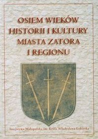 Osiem wieków historii i kultury miasta Zatora i regionu