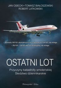 Ostatni lot. Przyczyny katastrofy smoleńskiej. Śledztwo dziennikarskie