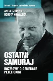 Ostatni samuraj. Rozmowy o generale Petelickim