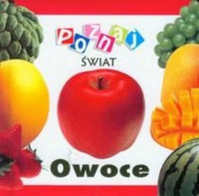 Owoce. Poznaj świat