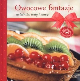 Owocowe fantazje naleśniki tarty i musy