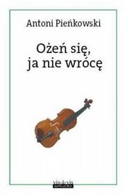 Ożeń się, ja nie wrócę