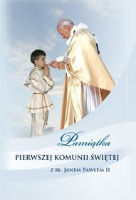 Pamiątka Pierwszej Komunii Świętej z bł. Janem Pawłem II. Dla chłopca