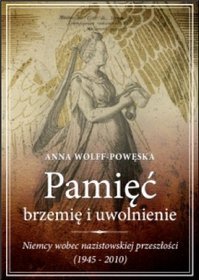 Pamięć - Brzemię i uwolnienie. Niemcy wobec nazistowskiej przeszłości (1945-2010)