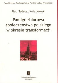 Pamięć zbiorowa społeczeństwa polskiego w okresie transformacji