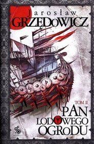 Pan Lodowego Ogrodu Tom 2. Wydanie 3