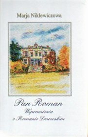 Pan Roman. Wspomnienia o Romanie Dmowskim