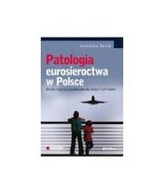 Patologia eurosieroctwa w Polsce. Skutki migracji zarobkowej dla dzieci i ich rodziców