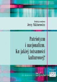 Patriotyzm i nacjonalizm. Ku jakiej tożsamości kulturowej?