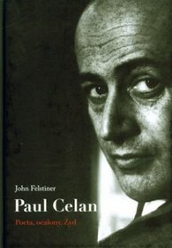 Paul Celan. Poeta, ocalony. Żyd