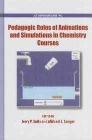 Pedagogic Roles of Animations and Simulations in Chemistry Courses