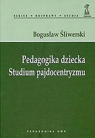 Pedagogika dziecka. studium pajdocentryzmu