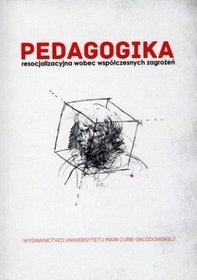 Pedagogika resocjalizacyjna wobec współczesnych zagrożeń