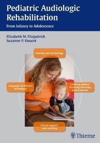 Pediatric Audiologic Rehabilitation: From Infancy to Adolescence